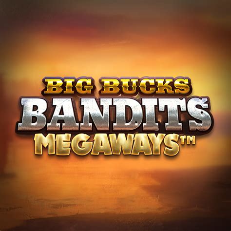 Big Bucks Bandits Megaways Bwin